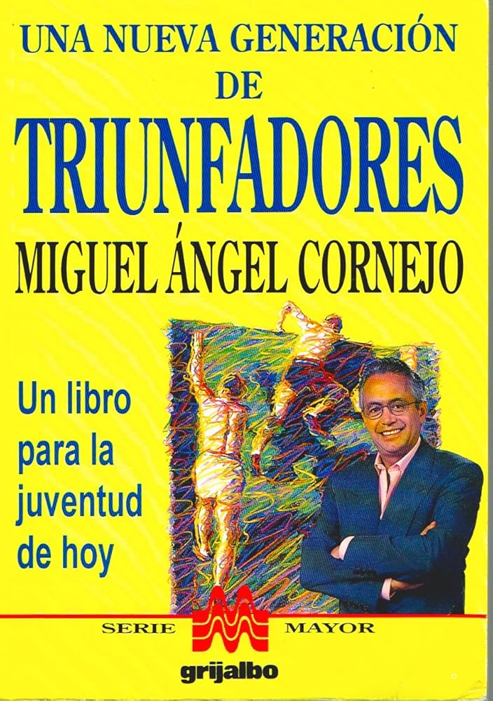 107. Una Nueva Generacion de Triunfadores (Miguel Angel Cornejo)